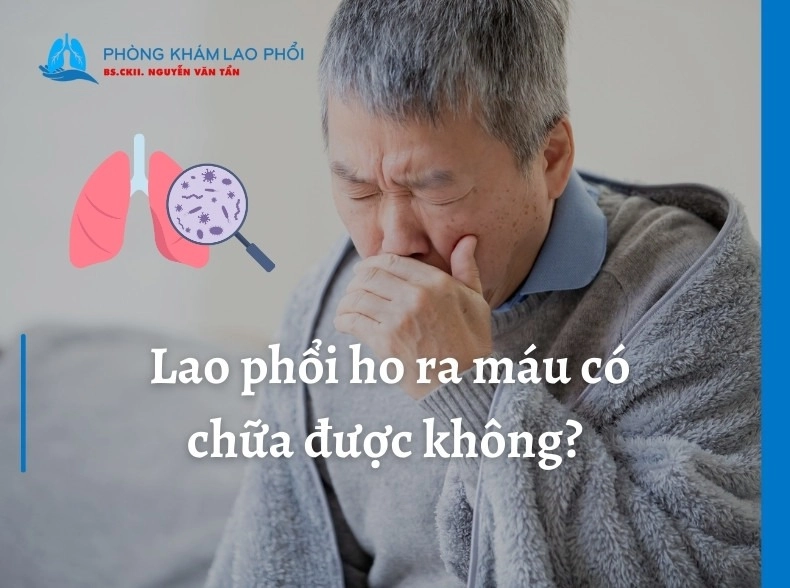 Lao phổi ho ra máu có chữa được không? [Giải đáp chi tiết]